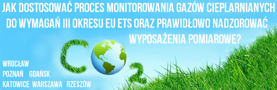 Jak dostosować proces monitorowania gazó cieplarnianych do wymagań III okresu EU ETS oraz prawidłowo nadzorować wyposażenia pomiarowe?