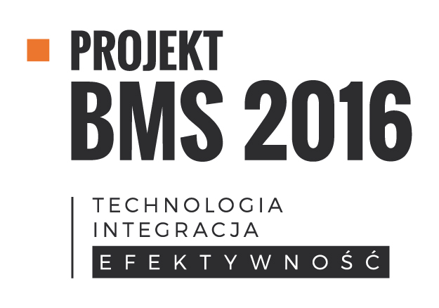 Projekt BMS 2016. Technologia – Integracja – Efektywność Projekt BMS 2016. Technologia – Integracja – Efektywność