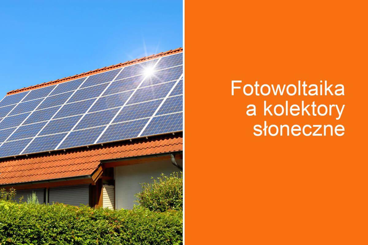 Fotowoltaika a kolektory słoneczne