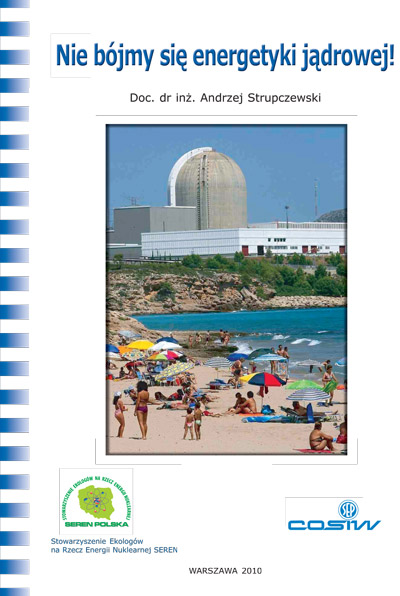 Artykuł pochodzi z książki A. Strupczewskiego pt.  'Nie bójmy się energetyki jądrowej!'