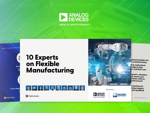 Nowy ebook Mouser Electronics i Analog Devices przedstawia perspektywy ekspertów w zakresie elastycznej produkcji